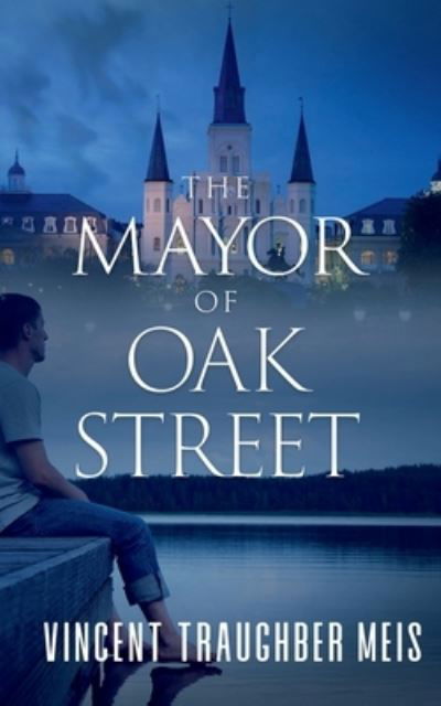 Cover for Vincent Traughber Meis · The Mayor of Oak Street (Paperback Book) (2021)