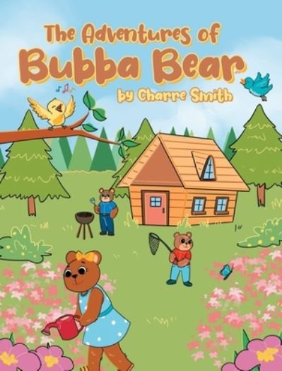 Cover for Charre Smith · The Adventures of Bubba Bear (Hardcover Book) (2021)