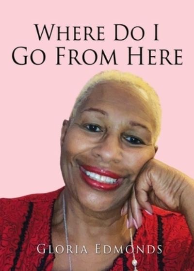 Cover for Gloria Edmonds · Where Do I Go From Here (Paperback Book) (2021)
