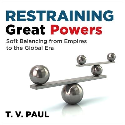 Restraining Great Powers - T V Paul - Musik - HIGHBRIDGE AUDIO - 9781665141758 - 18. september 2018