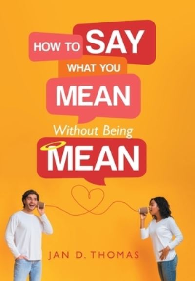 Cover for Jan D. Thomas · How to Say What You Mean Without Being Mean (Book) (2022)