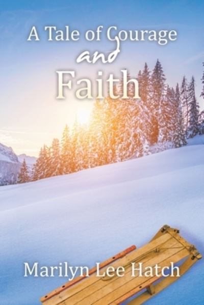 Cover for Marilyn Lee Hatch · Tale of Courage and Faith (Book) (2023)