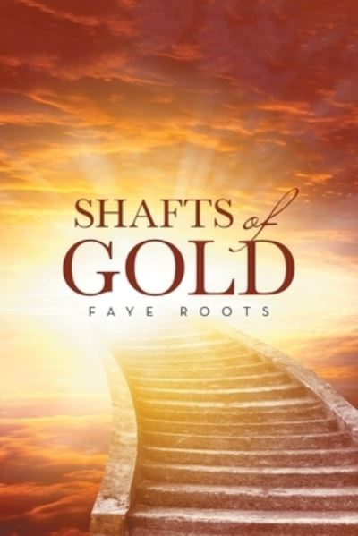 Cover for Faye Roots · Shafts of Gold (Book) (2022)