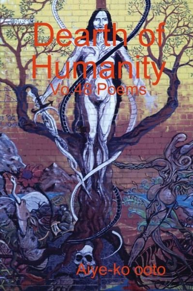 Cover for Aiye-Ko Ooto · Dearth of Humanity (Paperback Bog) (2020)