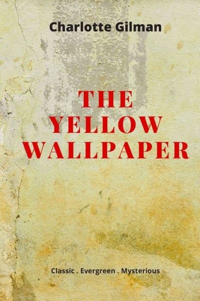 Cover for Charlotte Perkins Gilman · The Yellow Wallpaper (Paperback Bog) (2019)