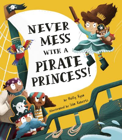 Never Mess with a Pirate Princess! - Holly Ryan - Books - Tiger Tales. - 9781680102758 - March 1, 2022