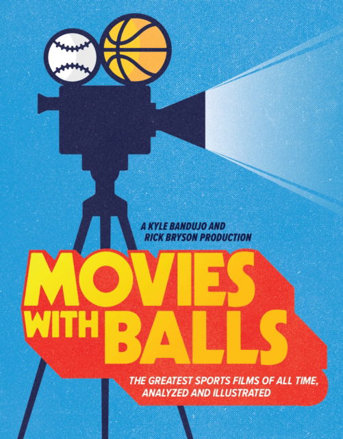 Kyle Bandujo · Movies with Balls: The Greatest Sports Films of All Time, Analyzed and Illustrated (Hardcover Book) (2024)