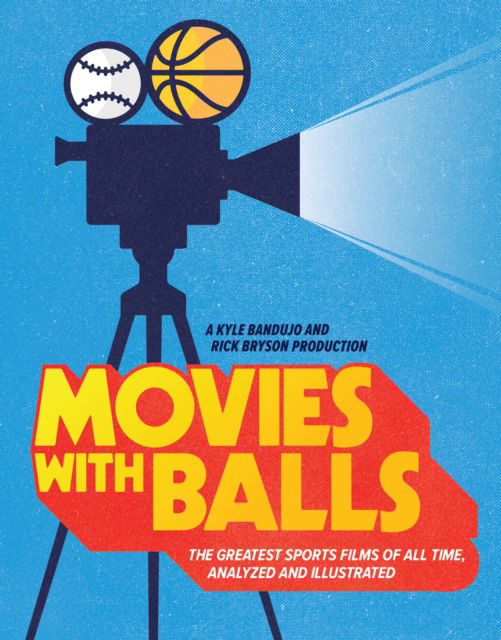 Movies with Balls: The Greatest Sports Films of All Time, Analyzed and Illustrated - Kyle Bandujo - Książki - Quirk Books - 9781683693758 - 24 września 2024