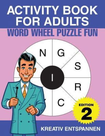 Cover for Kreativ Entspannen · Activity Book for Adults - Word Wheel Puzzle Fun Edition 2 (Taschenbuch) (2016)
