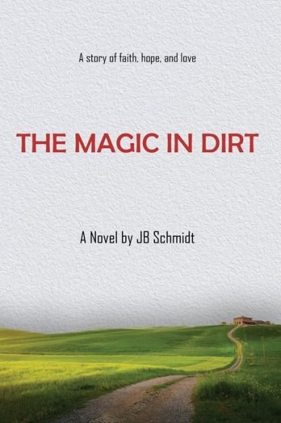 Cover for Jb Schmidt · The Magic In Dirt (Paperback Book) (2019)
