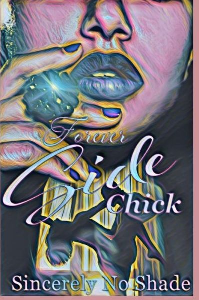 Cover for Sincerely No Shade · Forever Side Chick (Taschenbuch) (2019)