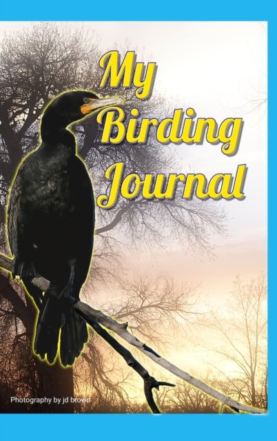 Cover for Jd Brown · My Birding Journal (Hardcover Book) (2021)