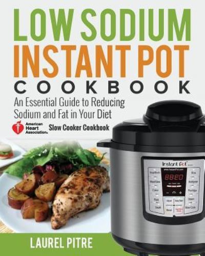 Cover for Laurel Pitre · Low Sodium Instant Pot Cookbook (Paperback Book) (2018)