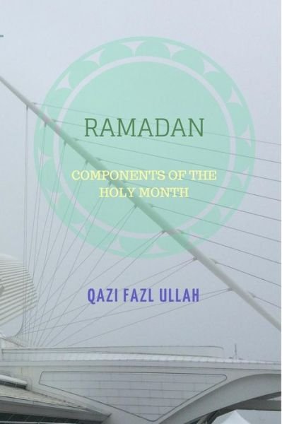 Cover for Qazi Fazl Ullah · Ramadan: Components of the Holy Month (Paperback Bog) (2018)
