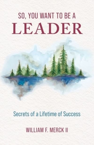 Cover for William F. Merck II · So, You Want to Be a Leader (Taschenbuch) (2022)