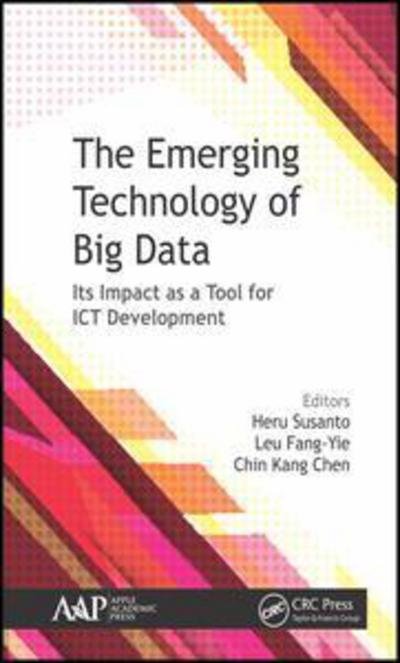 Cover for Susanto, Heru (Indonesian Institute of Sciences and Tunghai University, Taichung, Taiwan) · The Emerging Technology of Big Data: Its Impact as a Tool for ICT Development (Hardcover Book) (2019)