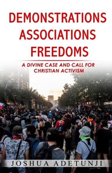 Cover for Joshua T. Adetunji · Demonstrations. Associations. Freedoms : a Divine Case and Call for Christian Activism (Paperback Book) (2020)