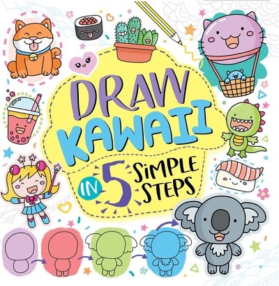 Draw Kawaii in Five Simple Steps - Jess Bradley - Books - Michael O'Mara Books Ltd - 9781780556758 - July 9, 2020