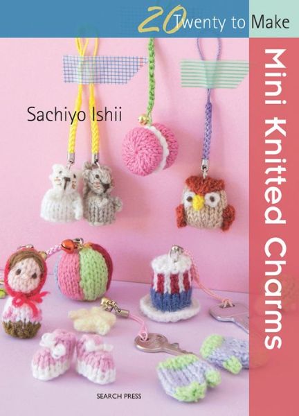 20 to Knit: Mini Knitted Charms - Twenty to Make - Sachiyo Ishii - Bøger - Search Press Ltd - 9781782213758 - 19. oktober 2016