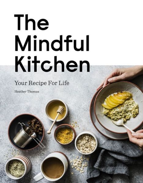 Cover for Heather Thomas · The Mindful Kitchen: Vegetarian Cooking to Relate to Nature (Hardcover Book) (2019)