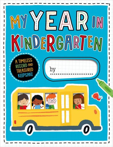 My Year in Kindergarten - Make Believe Ideas Ltd - Książki - Make Believe Ideas - 9781789470758 - 1 września 2019