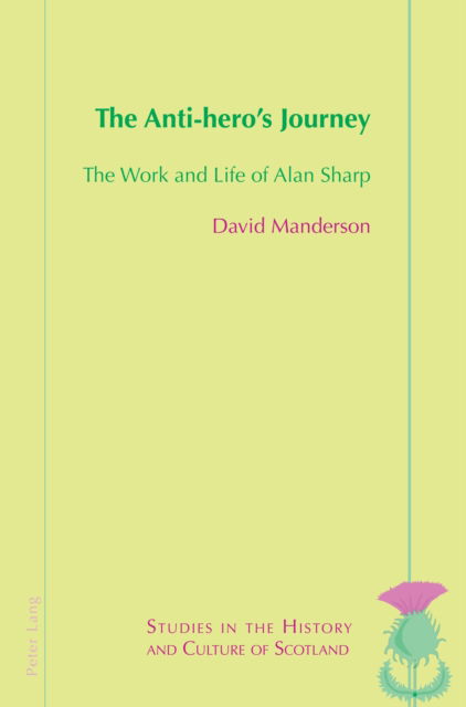 Cover for David Manderson · The Anti-hero's Journey : The Work and Life of Alan Sharp : 12 (Paperback Book) [New ed edition] (2023)