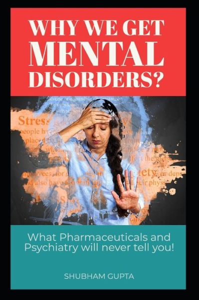 Cover for Shubham Gupta · Why We Get Mental Disorders? (Paperback Book) (2019)