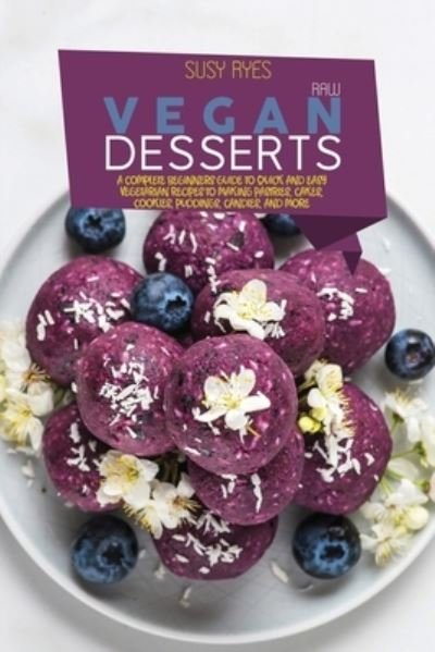 Cover for Susy Ryes · Raw Vegan Desserts (Paperback Book) (2021)