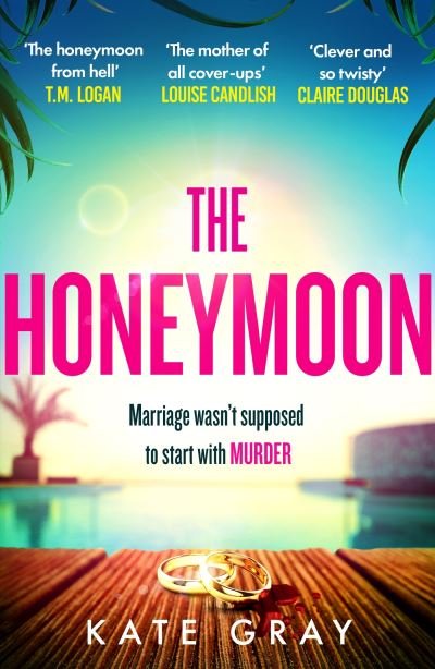 Cover for Kate Gray · The Honeymoon: a completely addictive and gripping psychological thriller perfect for holiday reading (Paperback Book) (2024)