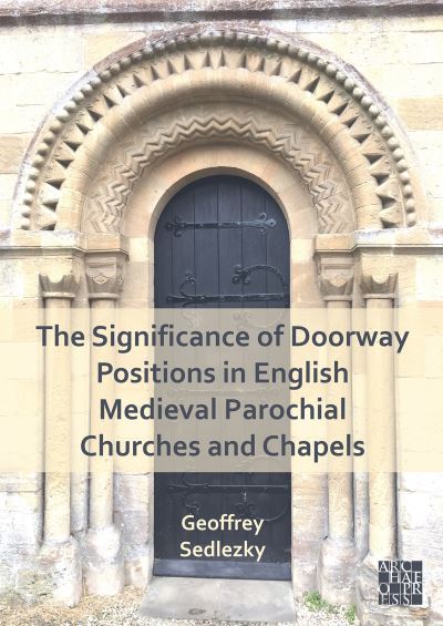 Cover for Geoffrey Sedlezky · The Significance of Doorway Positions in English Medieval Parochial Churches and Chapels (Paperback Bog) (2023)