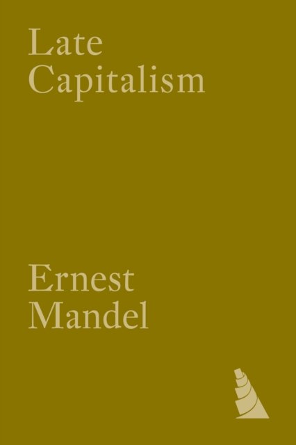 Late Capitalism - Ernest Mandel - Livros - Verso Books - 9781804294758 - 30 de julho de 2024