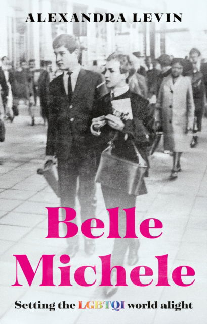 Cover for Alexandra Levin · Belle Michele: Non-binary Michele Bruno. Celebrated drag queen, parent of two black girls and struggle icon for the LGBTQI community. (Paperback Book) (2025)