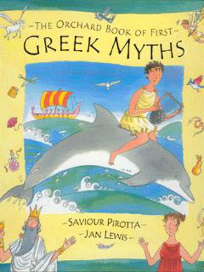 Cover for Saviour Pirotta · The Orchard Book of First Greek Myths (Hardcover Book) (2003)