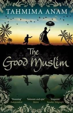 Cover for Tahmima Anam · The Good Muslim (Paperback Book) [Main edition] (2012)
