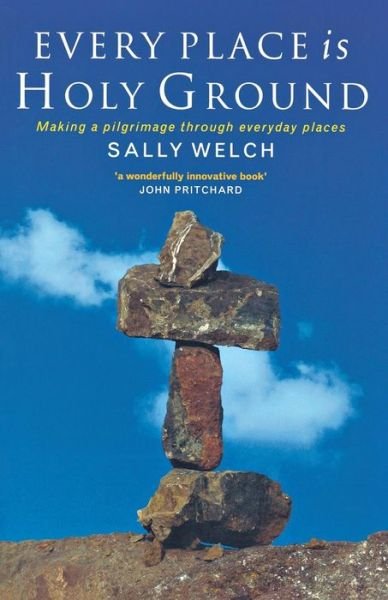 Cover for Sally Welch · Every Place is Holy Ground: Prayer Journeys Through Familiar Places (Paperback Book) (2011)