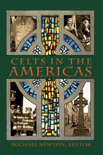 Celts in the Americas - Michael Newton - Kirjat - Cape Breton University Press - 9781897009758 - keskiviikko 1. toukokuuta 2013