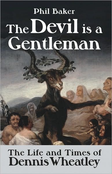 Cover for Phil Baker · Devil Is a Gentleman: the Life and Times of Dennis Wheatley (Inbunden Bok) (2009)