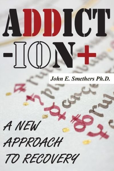 Cover for John E Smethers · Addiction: A New Approach to Recovery (Paperback Book) (2017)