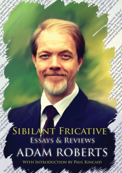 Cover for Adam Roberts · Sibilant Fricative: Essays and Reviews (Pocketbok) (2014)