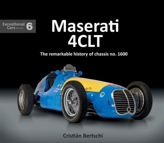 Cover for Cristian Bertschi · Maserati 4CLT: The remarkable history of chassis no. 1600 - Exceptional Cars (Gebundenes Buch) (2019)