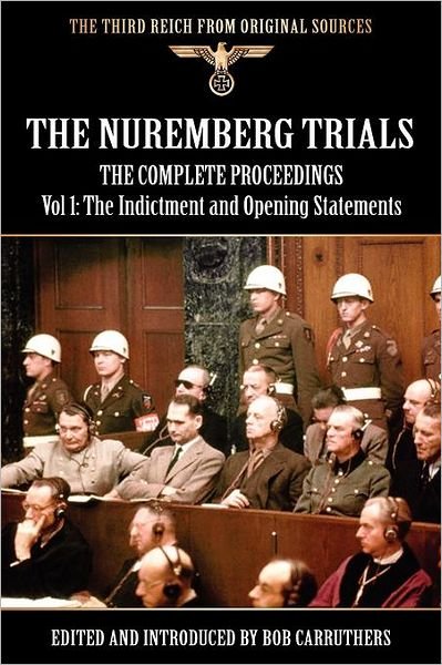 Cover for Bob Carruthers · The Nuremberg Trials - The Complete Proceedings Vol 1: The Indictment and OPening Statements (Paperback Bog) (2011)