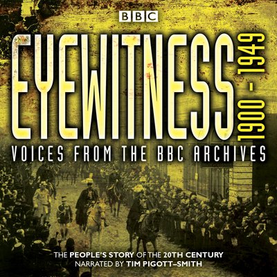Cover for Joanna Bourke · Eyewitness 1900-1949: Voices from the BBC Archive (Audiobook (CD)) [Unabridged edition] (2014)