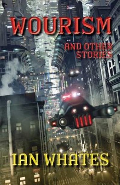 Wourism And Other Stories - The Harvester Series - Ian Whates - Books - Luna Press Publishing - 9781911143758 - August 6, 2019