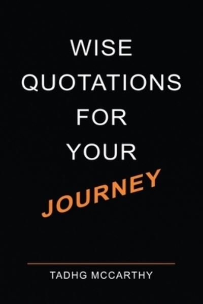 Cover for Tadhg McCarthy · Wise Quotations for your Journey (Paperback Book) (2021)