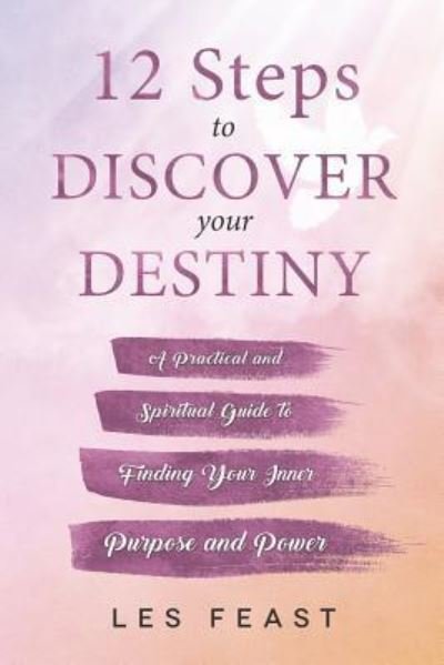 Cover for Les Feast · 12 Steps to Discover Your Destiny (Paperback Book) (2018)
