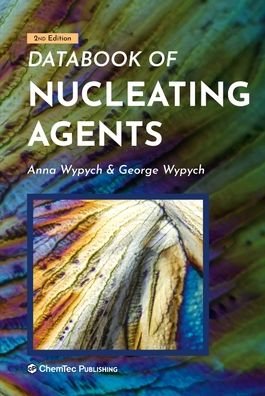 Cover for Wypych, George (ChemTec Publishing, Ontario, Canada) · Databook of Nucleating Agents (Inbunden Bok) (2021)