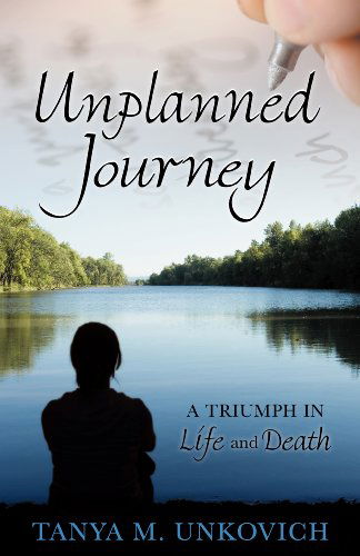 Cover for Tanya M. Unkovich · Unplanned Journey: a Triumph in Life and Death (Paperback Book) (2008)