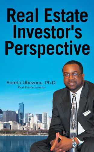 Real Estate Investor's Perspective - Somto Ubezonu - Książki - PENDIUM - 9781936513758 - 1 listopada 2013