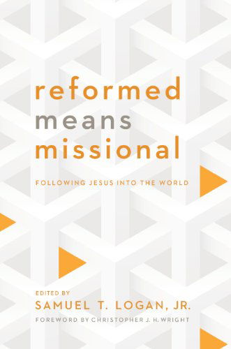 Cover for Jr · Reformed Means Missional: Following Jesus into the World (Taschenbuch) [First edition] (2013)