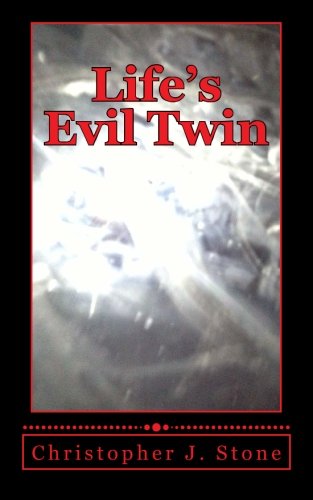 Cover for Mr. Christopher J Stone · Life's Evil Twin: a Simple Man Struggles with Death After Near Death Experiences While Being Recruited for the Family Business. (Volume 1) (Paperback Book) (2012)